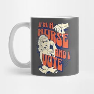 I'm A Nurse and I Vote Mug